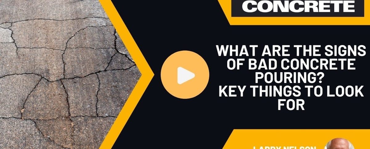 What Are the Signs of Bad Concrete Pouring? (Key Things to Look for)