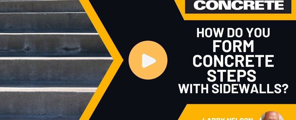 How Do You Form Concrete Steps with Sidewalls?