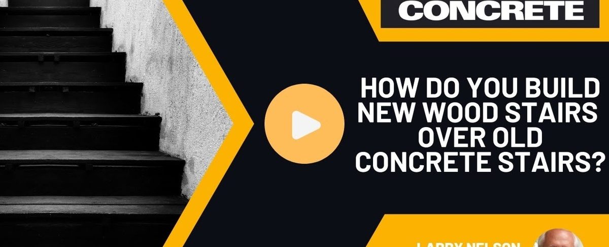 How Do You Build New Wood Stairs Over Old Concrete Stairs?